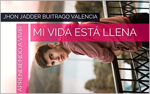 Mi Vida Está Llena, el nuevo libro de Jhon Jadder Buitrago Valencia